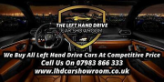 ALL LEFT HAND DRIVE LHD CARS WANTED CALL TODAY FOR A COMPETITIVE RATE